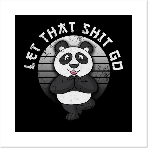 Panda Yoga Let That Shit Go Meditate Wall Art by E